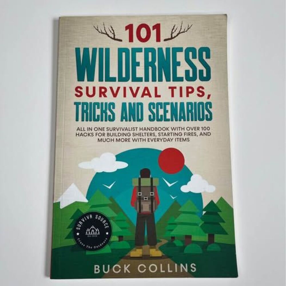 101 Wilderness Survival Tips, Tricks and Scenarios by Buck Collins